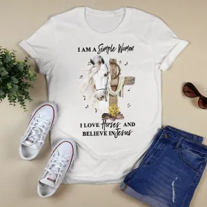 I Am A Simple Woman, I Love You Horses And Believe In Jesus T- Shirt - Jesus T-Shirt - Christian Shirts For Men & Women - Ciaocustom