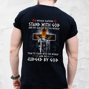 Religious Shirts - Gift For Christian - I The Would Rather Stand With God And Be Judged By The World